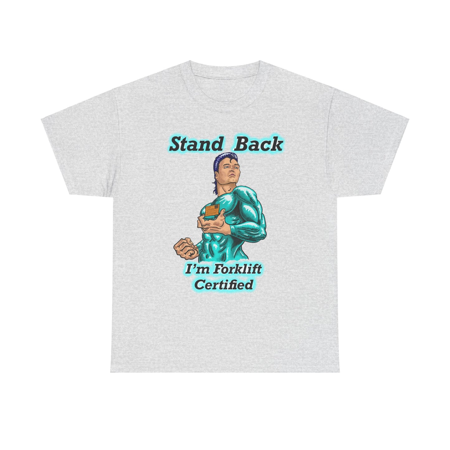 Unisex Heavy Cotton Tee - Stand Back! I'm Forklift Certified