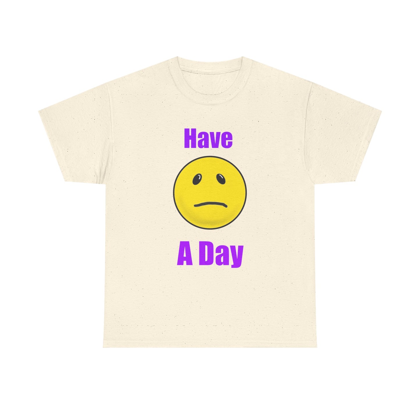 Have a Day Unisex Heavy Cotton Tee
