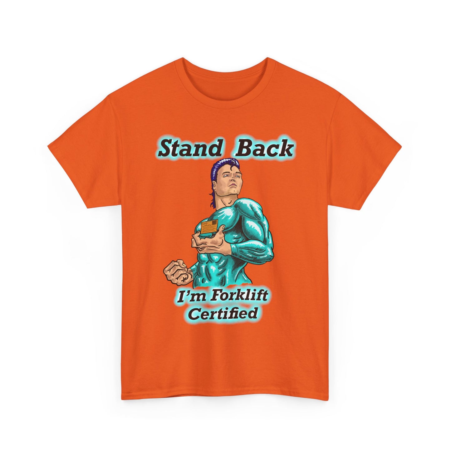 Unisex Heavy Cotton Tee - Stand Back! I'm Forklift Certified