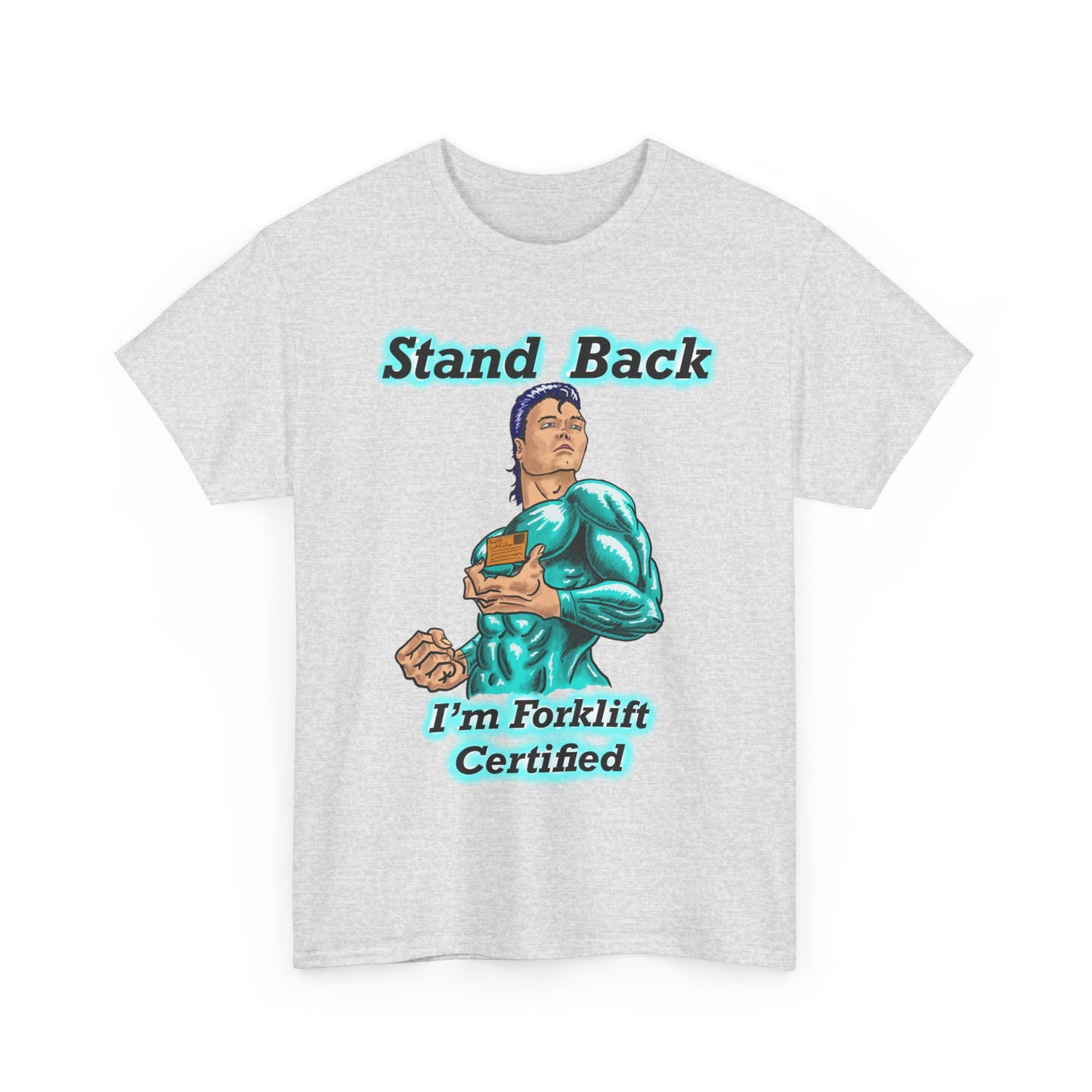 Unisex Heavy Cotton Tee - Stand Back! I'm Forklift Certified