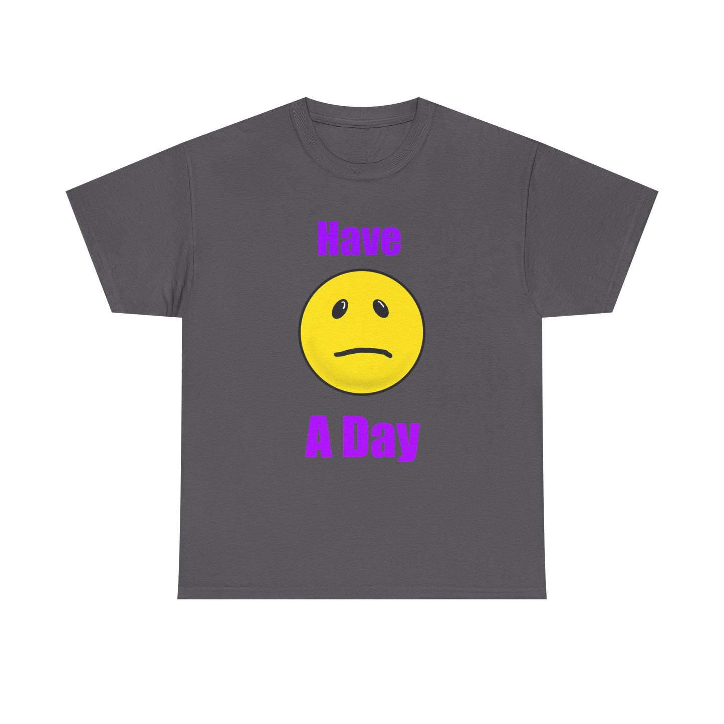 Have a Day Unisex Heavy Cotton Tee
