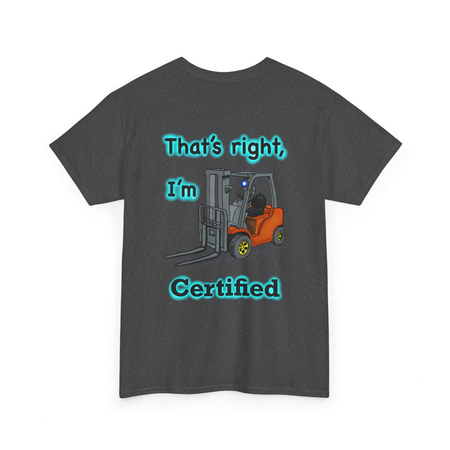 Unisex Heavy Cotton Tee - Stand Back! I'm Forklift Certified