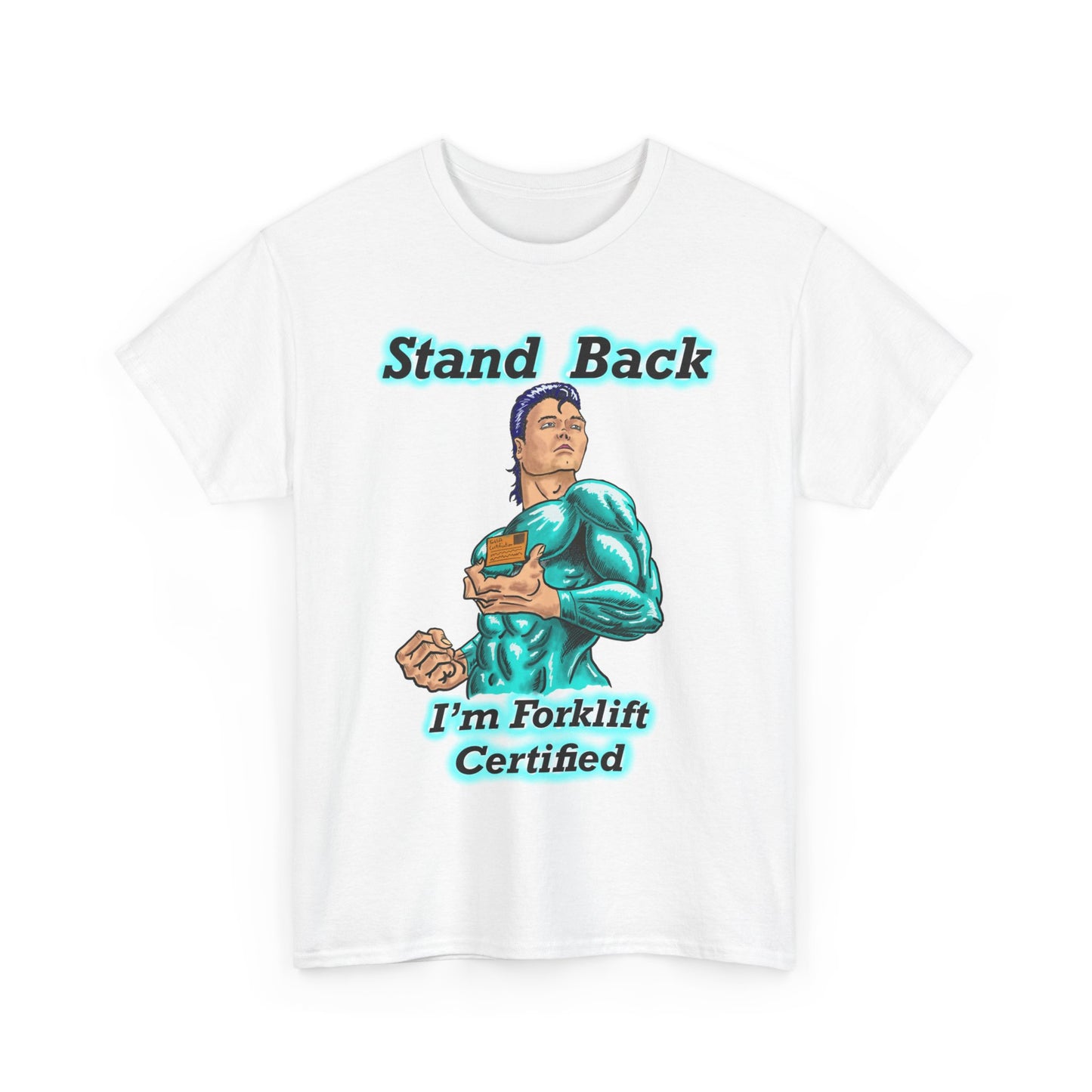 Unisex Heavy Cotton Tee - Stand Back! I'm Forklift Certified