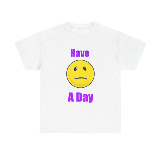 Have a Day Unisex Heavy Cotton Tee