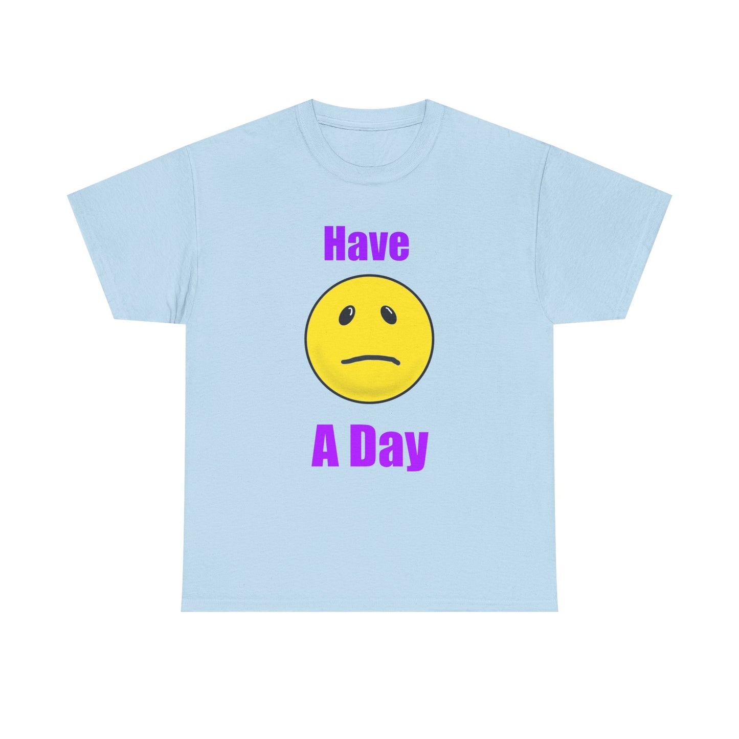 Have a Day Unisex Heavy Cotton Tee