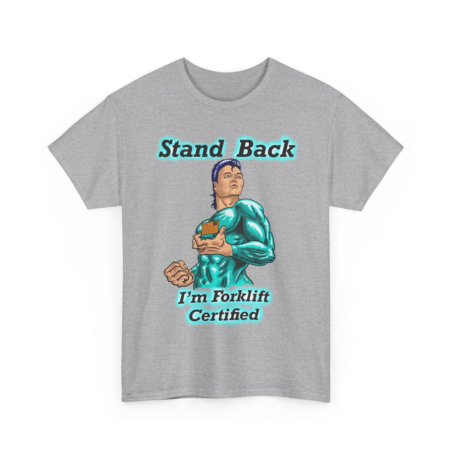 Unisex Heavy Cotton Tee - Stand Back! I'm Forklift Certified